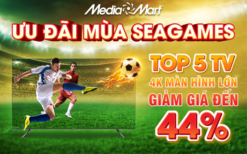 Top 5 Tivi 4K màn hình lớn giảm giá sâu mùa SEA Games